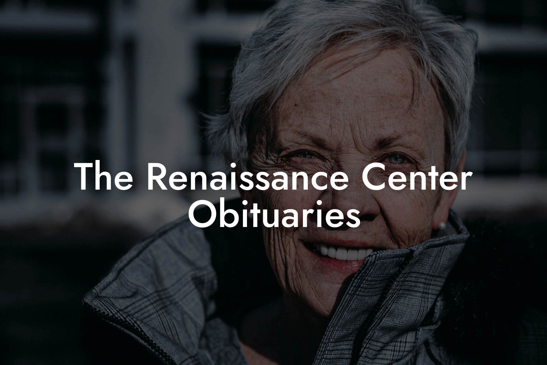 The Renaissance Center Obituaries
