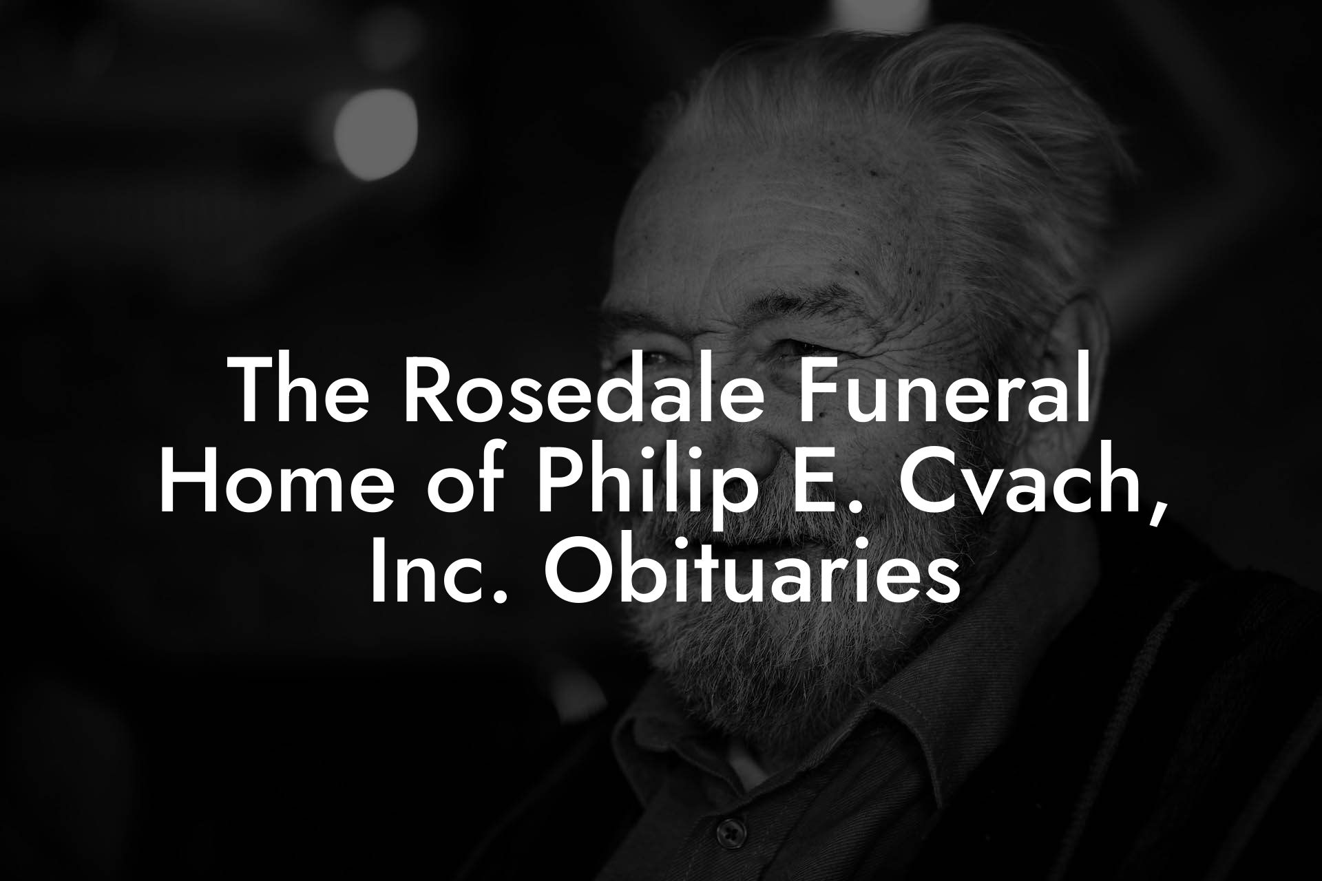 The Rosedale Funeral Home of Philip E. Cvach, Inc. Obituaries