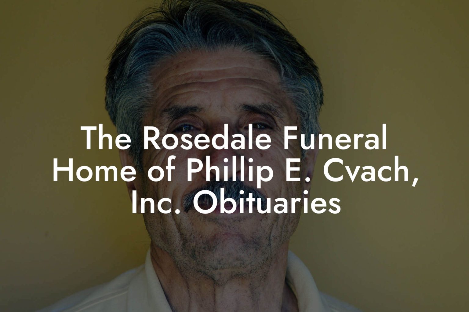 The Rosedale Funeral Home of Phillip E. Cvach, Inc. Obituaries Eulogy