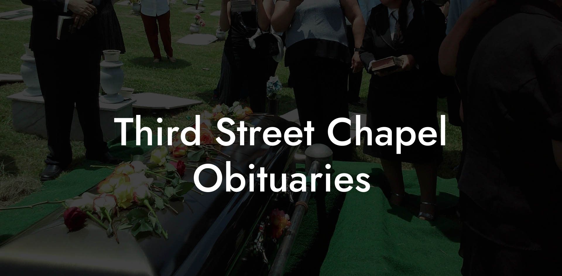 Third Street Chapel Obituaries