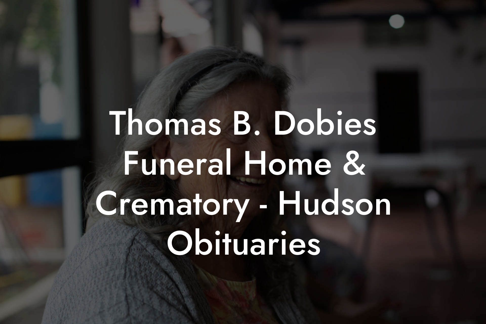 Thomas B. Dobies Funeral Home & Crematory - Hudson Obituaries