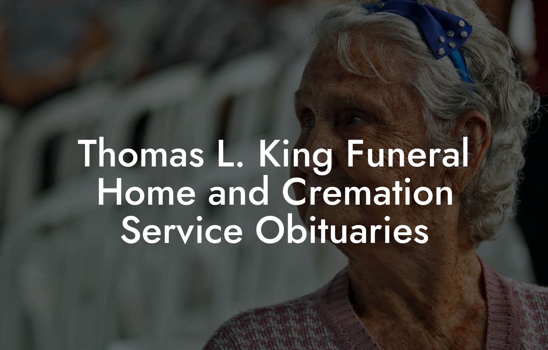 Thomas L. King Funeral Home and Cremation Service Obituaries