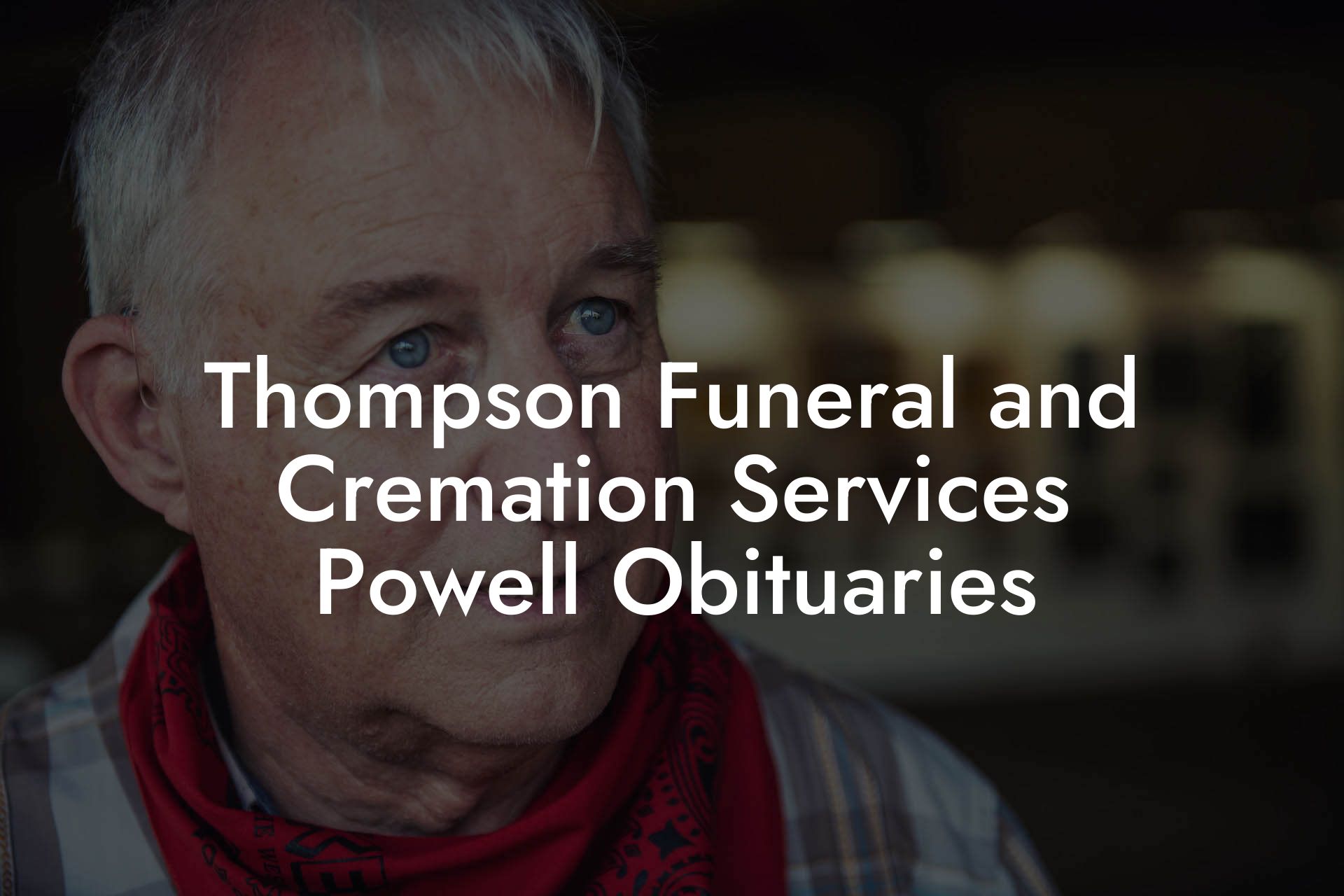 Thompson Funeral and Cremation Services Powell Obituaries