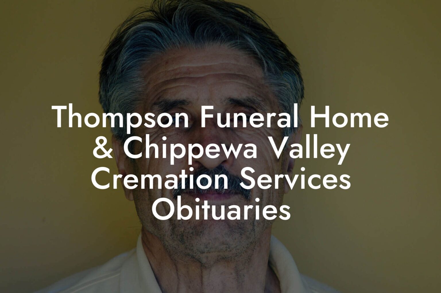 Thompson Funeral Home & Chippewa Valley Cremation Services Obituaries ...