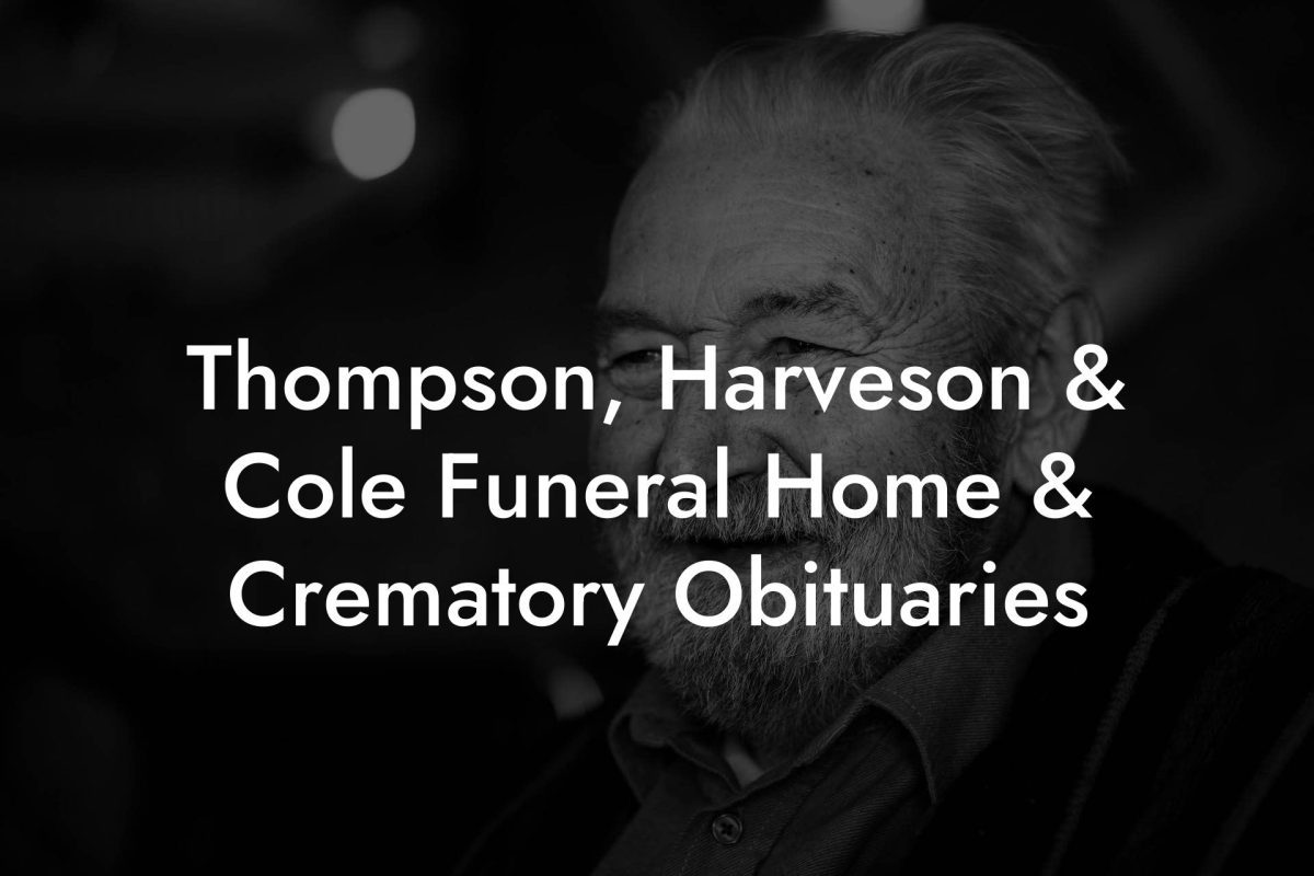 Thompson, Harveson & Cole Funeral Home & Crematory Obituaries
