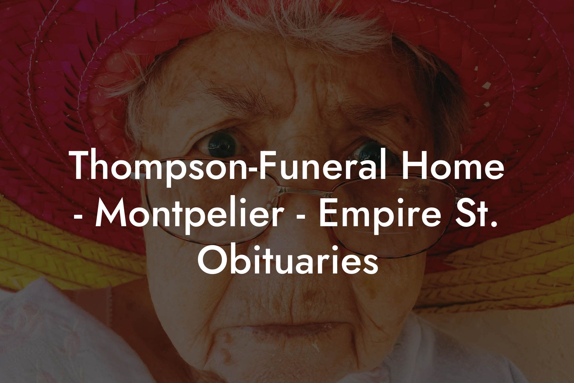 Thompson-Funeral Home - Montpelier - Empire St. Obituaries