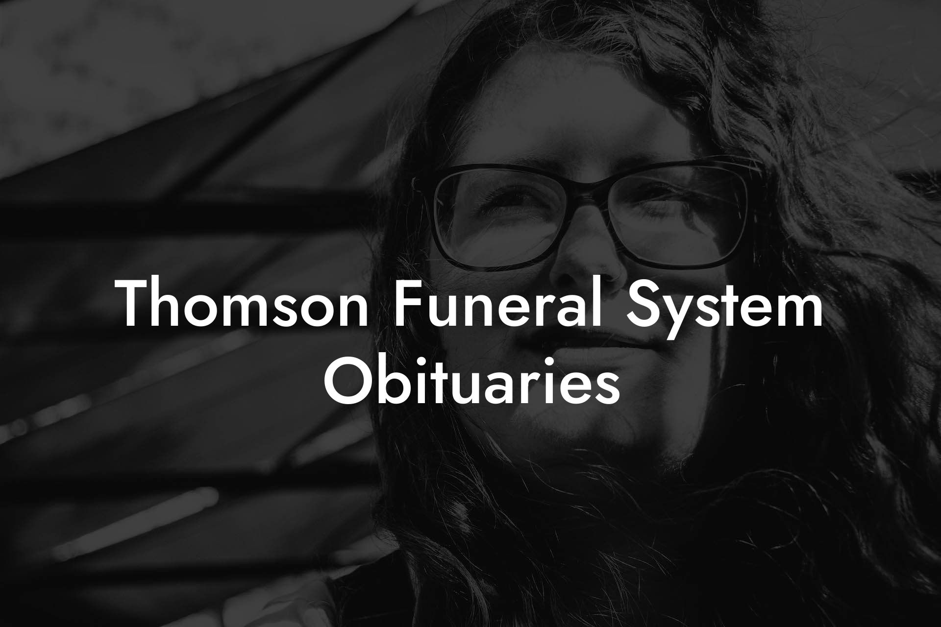 Thomson Funeral System Obituaries