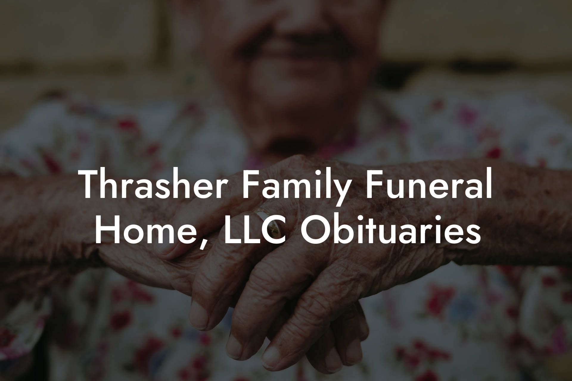 Thrasher Family Funeral Home, LLC Obituaries