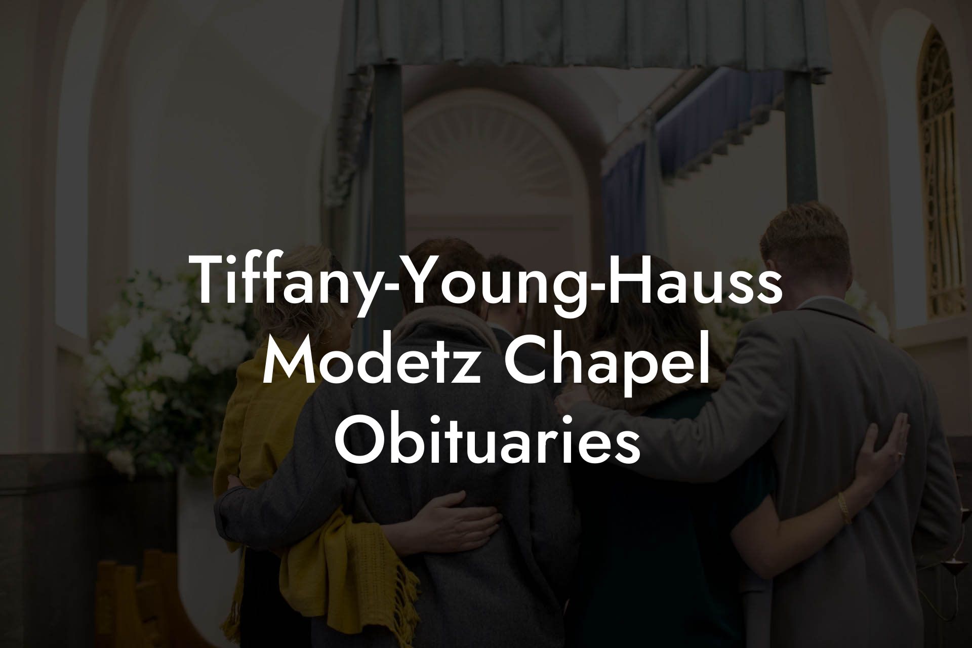 Tiffany-Young-Hauss Modetz Chapel Obituaries