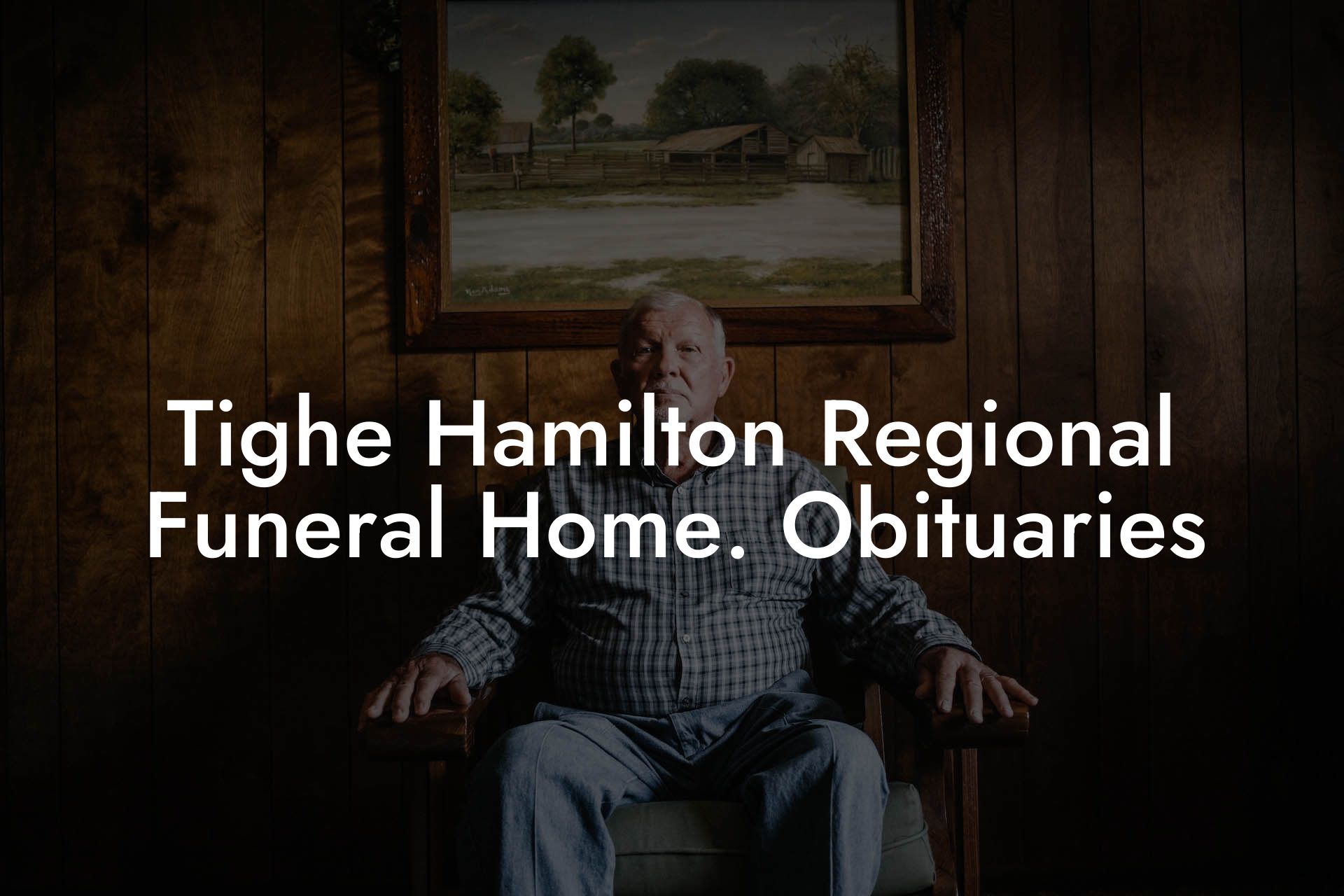 Tighe Hamilton Regional Funeral Home. Obituaries