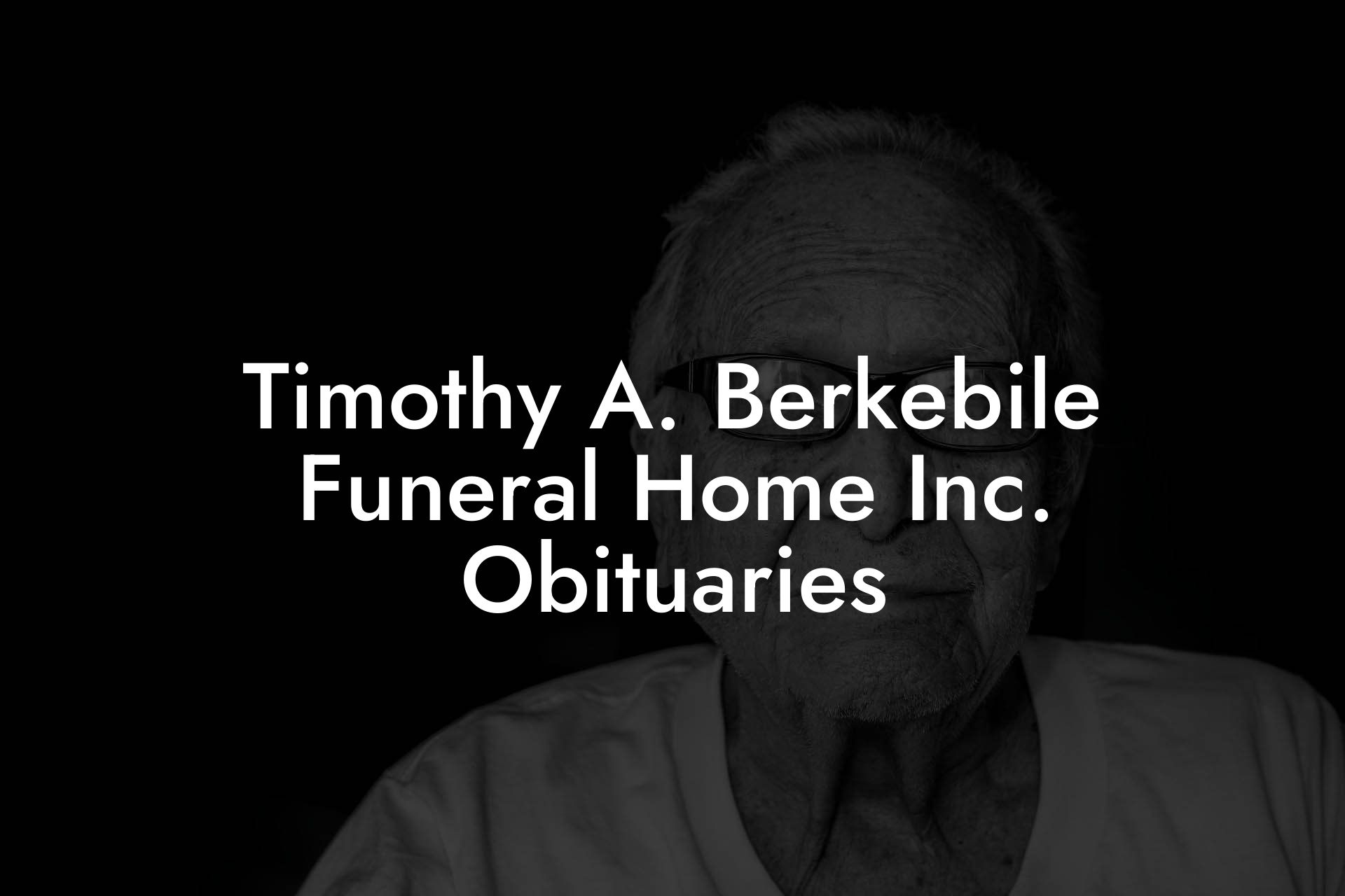 Timothy A. Berkebile Funeral Home Inc. Obituaries - Eulogy Assistant 