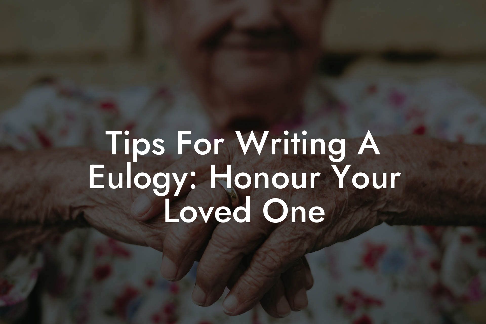 Tips For Writing A Eulogy: Honour Your Loved One