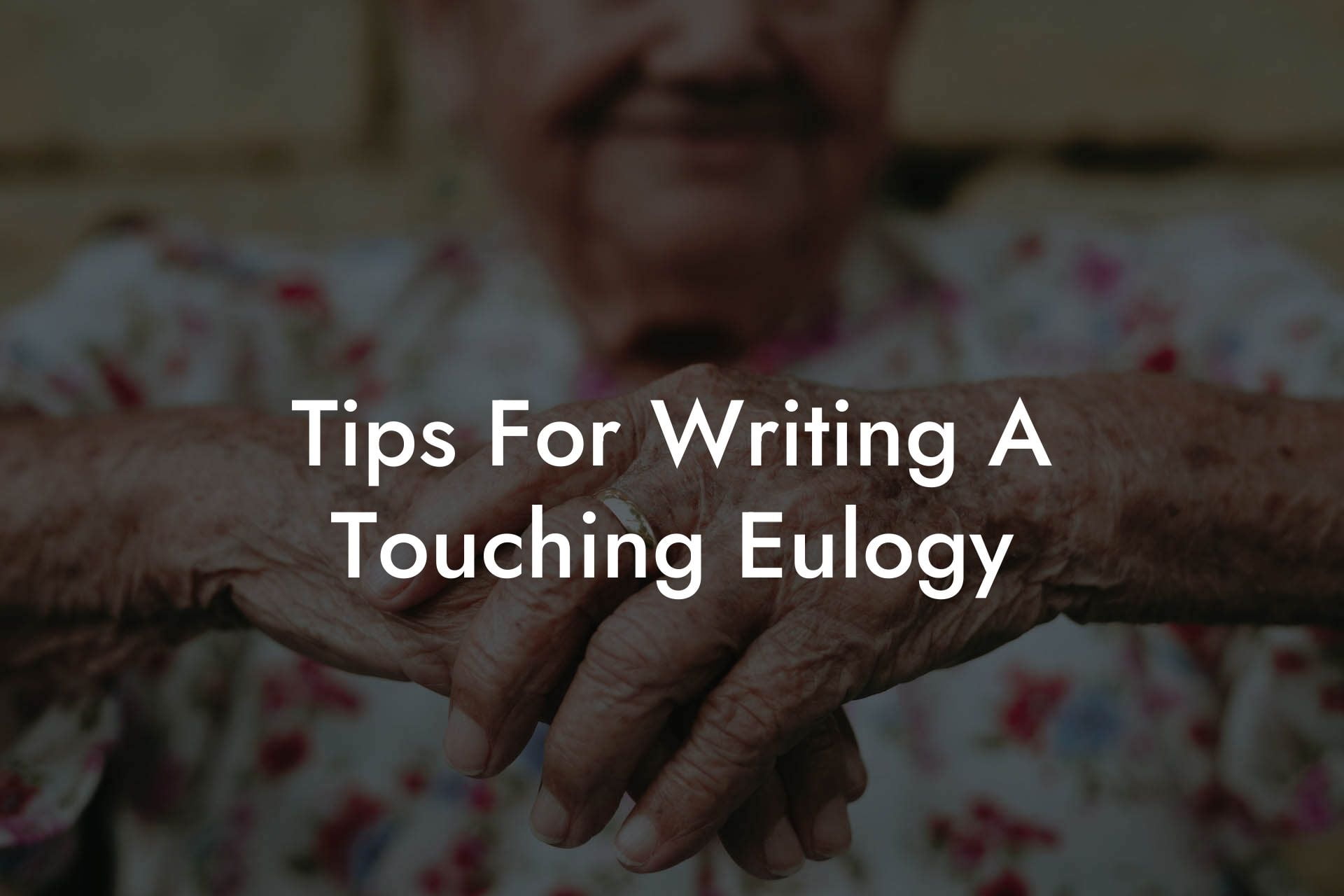 Tips For Writing A Touching Eulogy