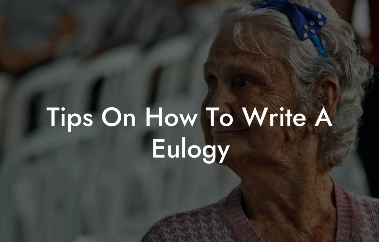 Tips On How To Write A Eulogy