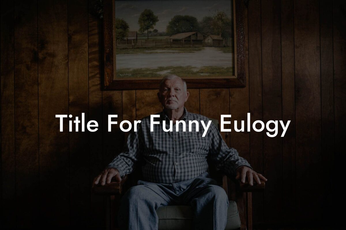 Title For Funny Eulogy