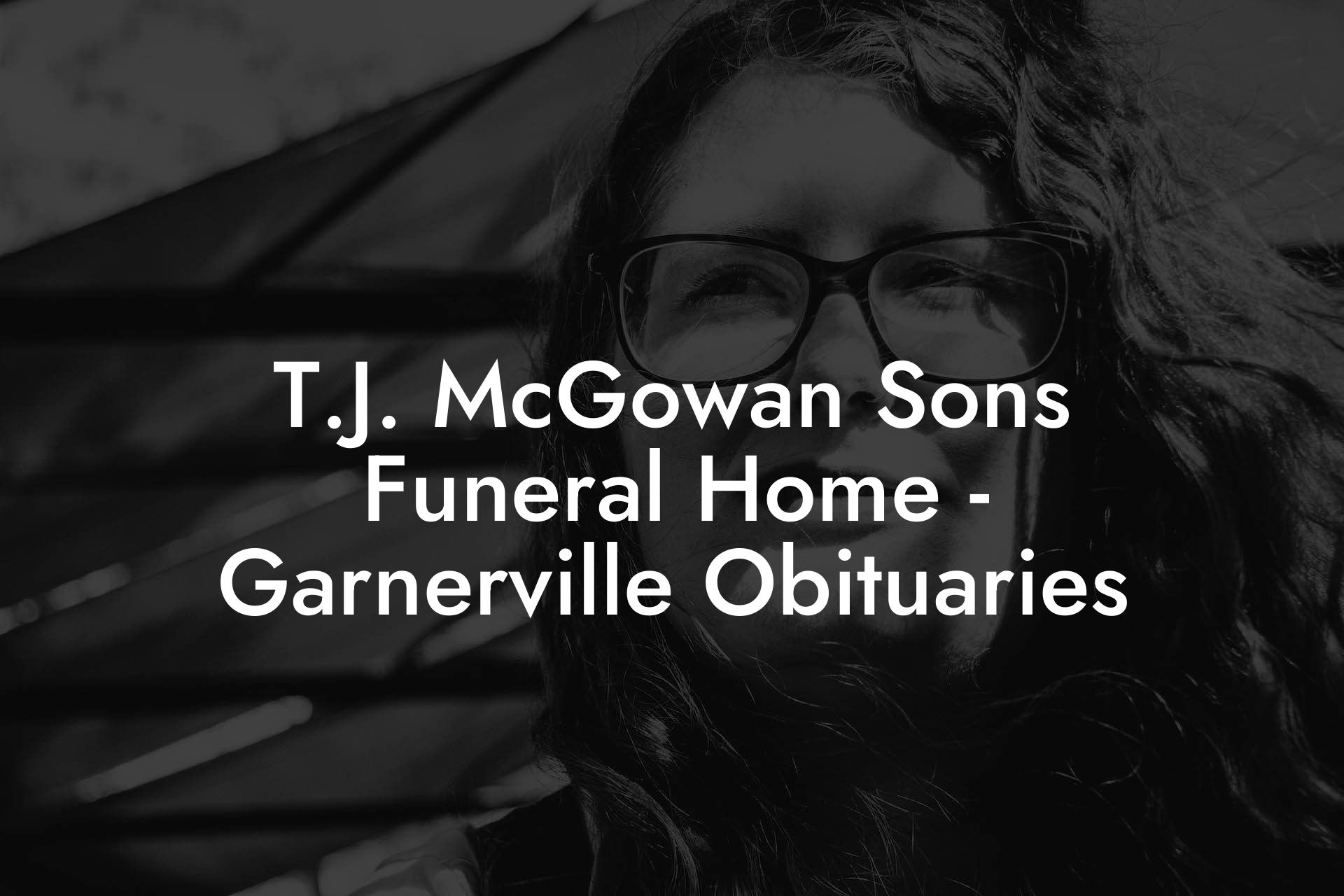 T.J. McGowan Sons Funeral Home - Garnerville Obituaries