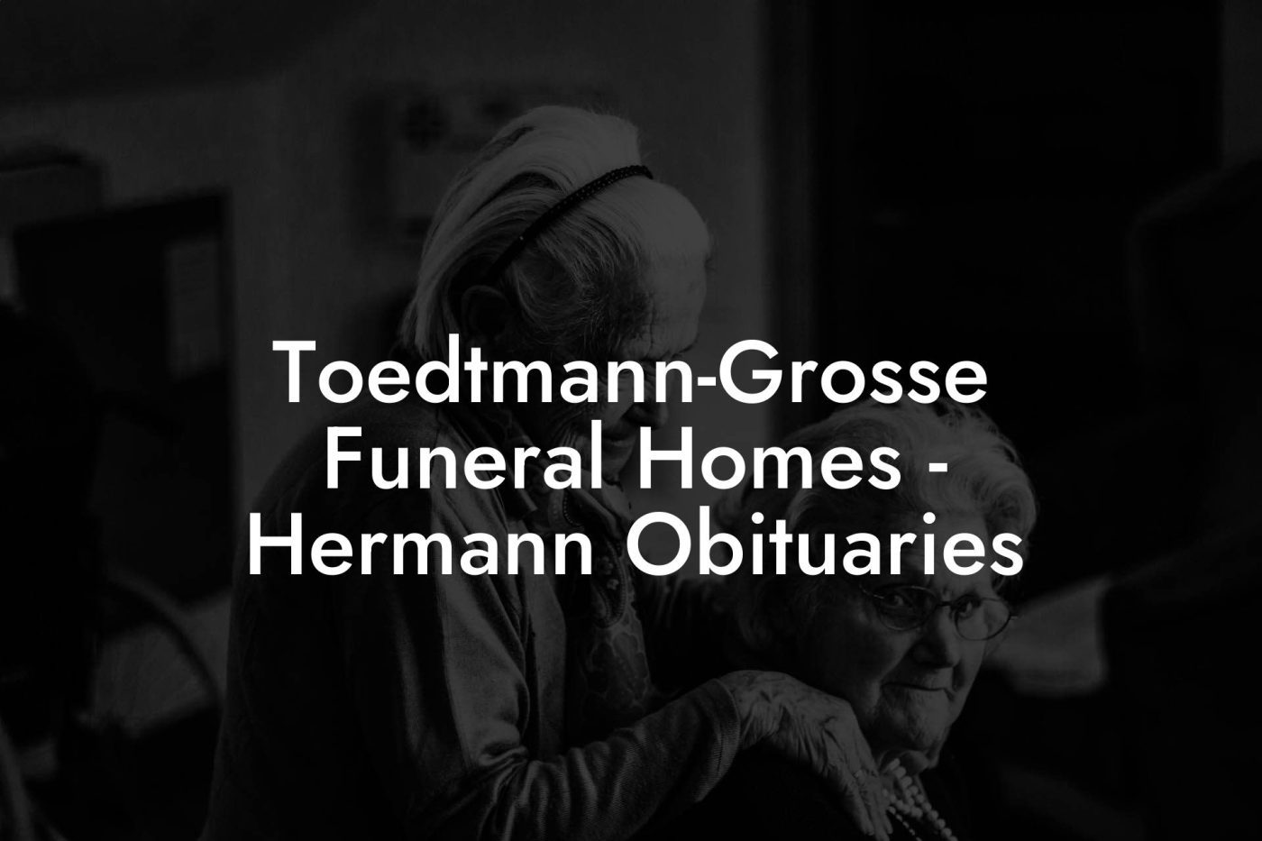 ToedtmannGrosse Funeral Homes Hermann Obituaries Eulogy Assistant