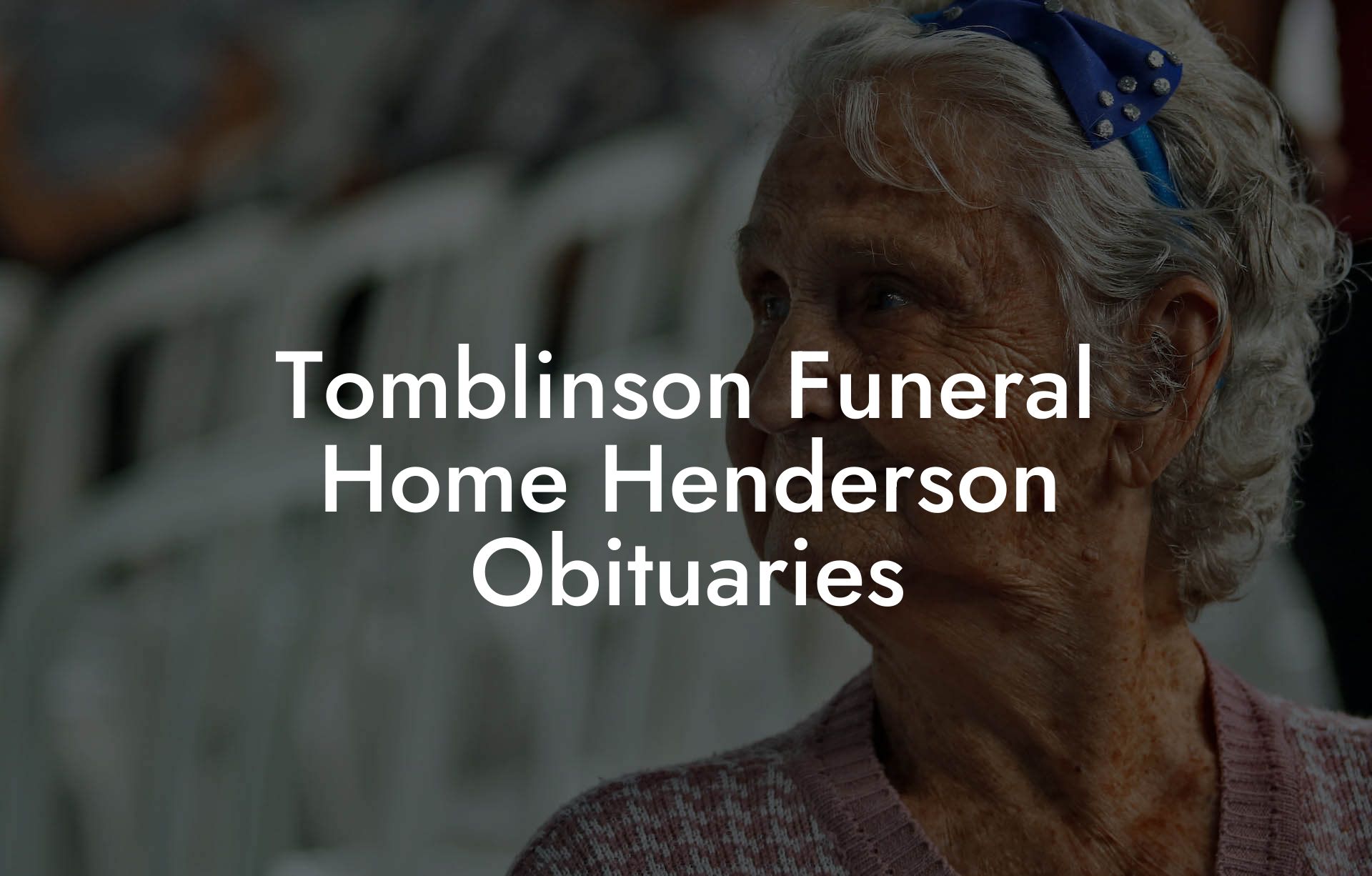 Tomblinson Funeral Home Henderson Obituaries