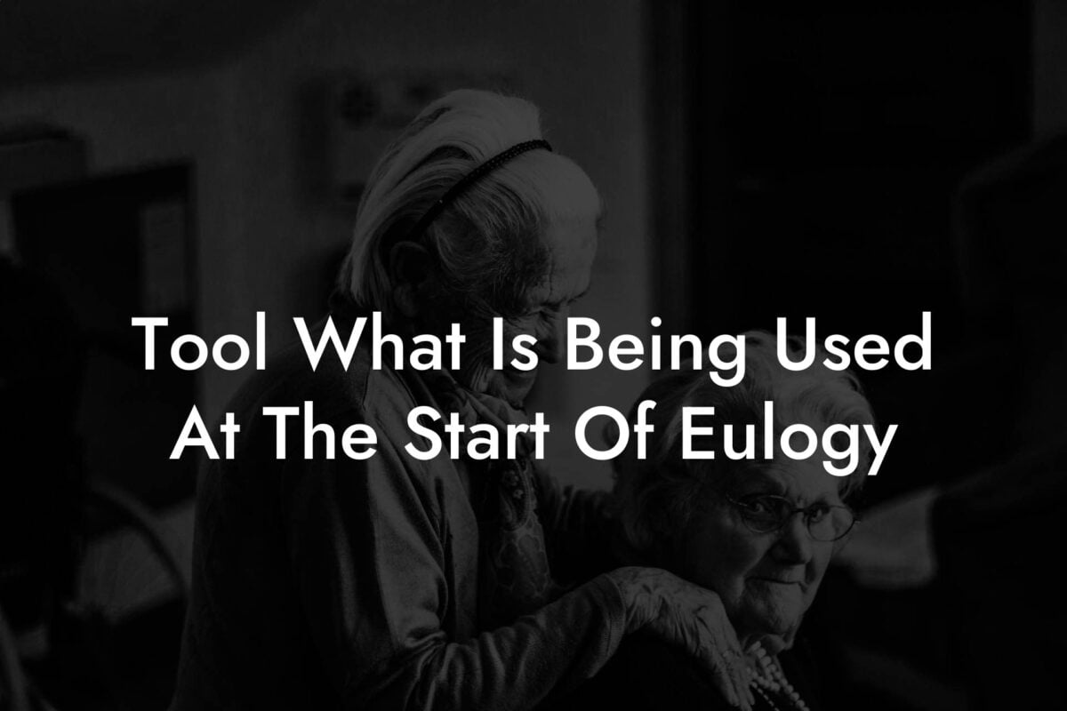 Tool What Is Being Used At The Start Of Eulogy
