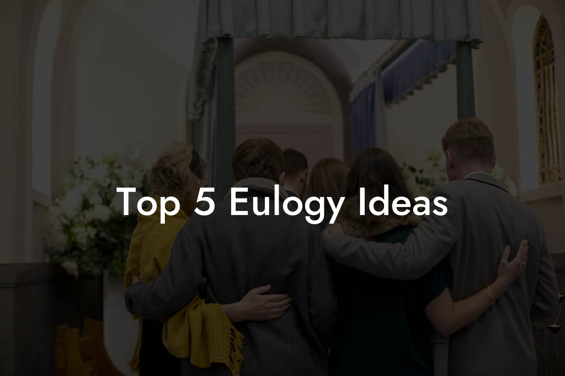 Top 5 Eulogy Ideas