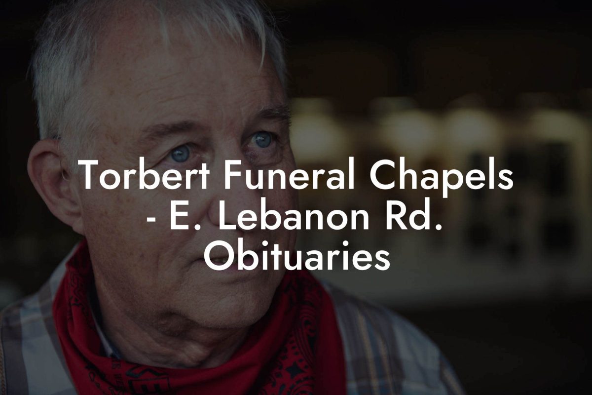 Torbert Funeral Chapels - E. Lebanon Rd. Obituaries