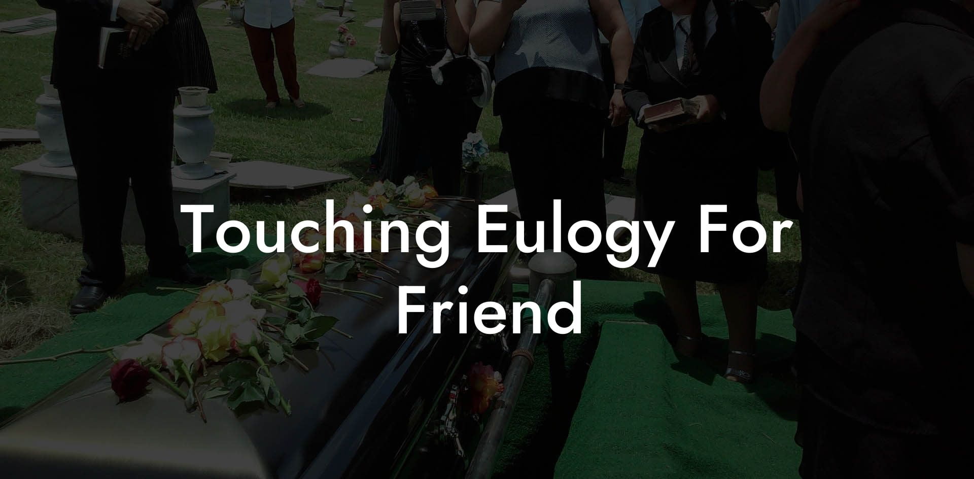 Touching Eulogy For Friend