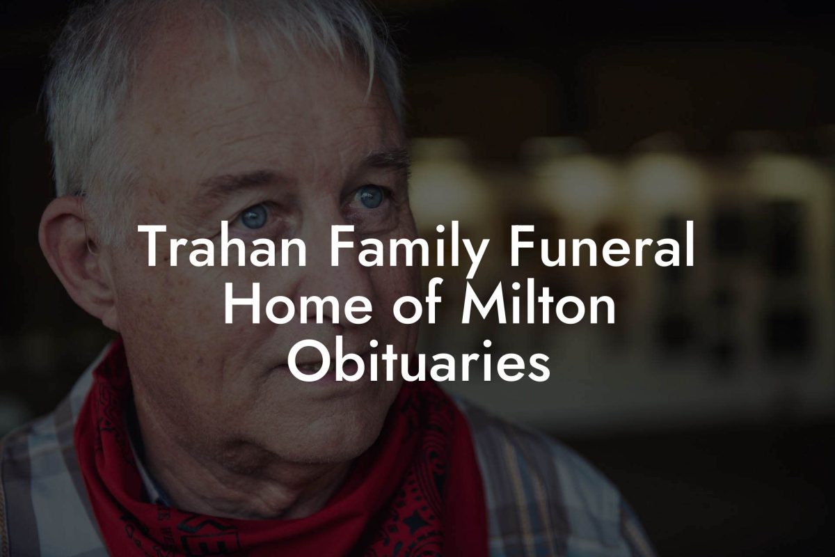 Trahan Family Funeral Home of Milton Obituaries