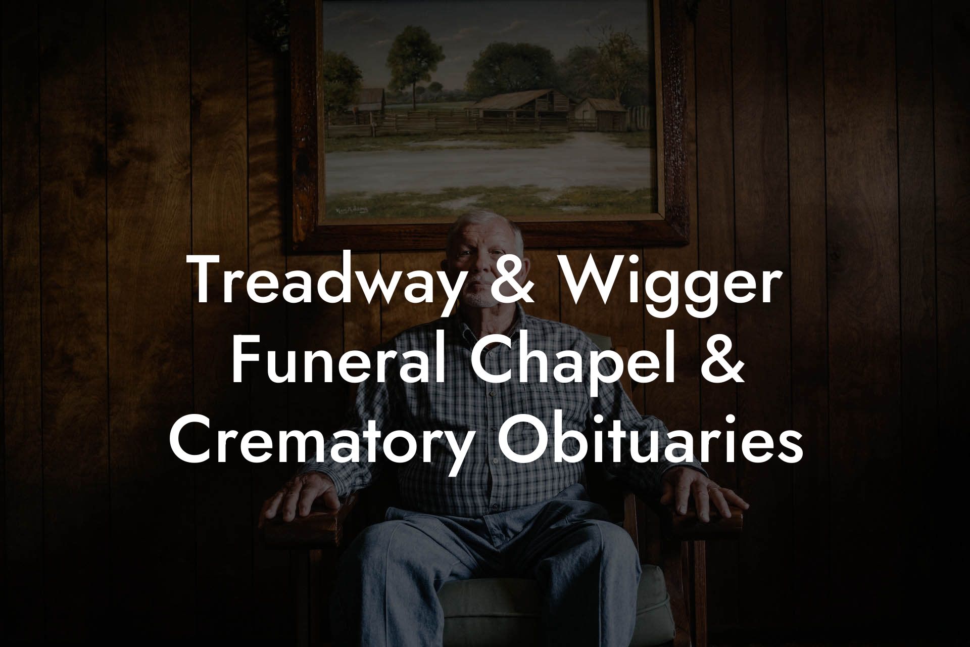 Treadway & Wigger Funeral Chapel & Crematory Obituaries
