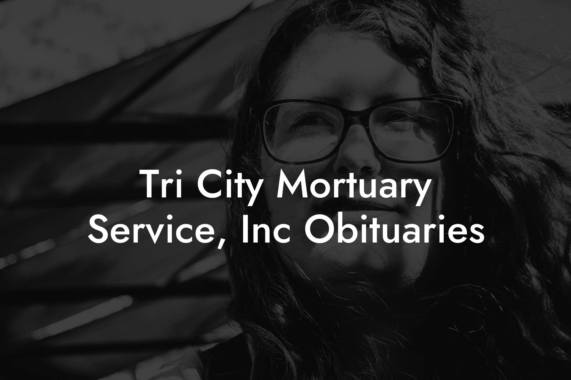 Tri City Mortuary Service, Inc Obituaries