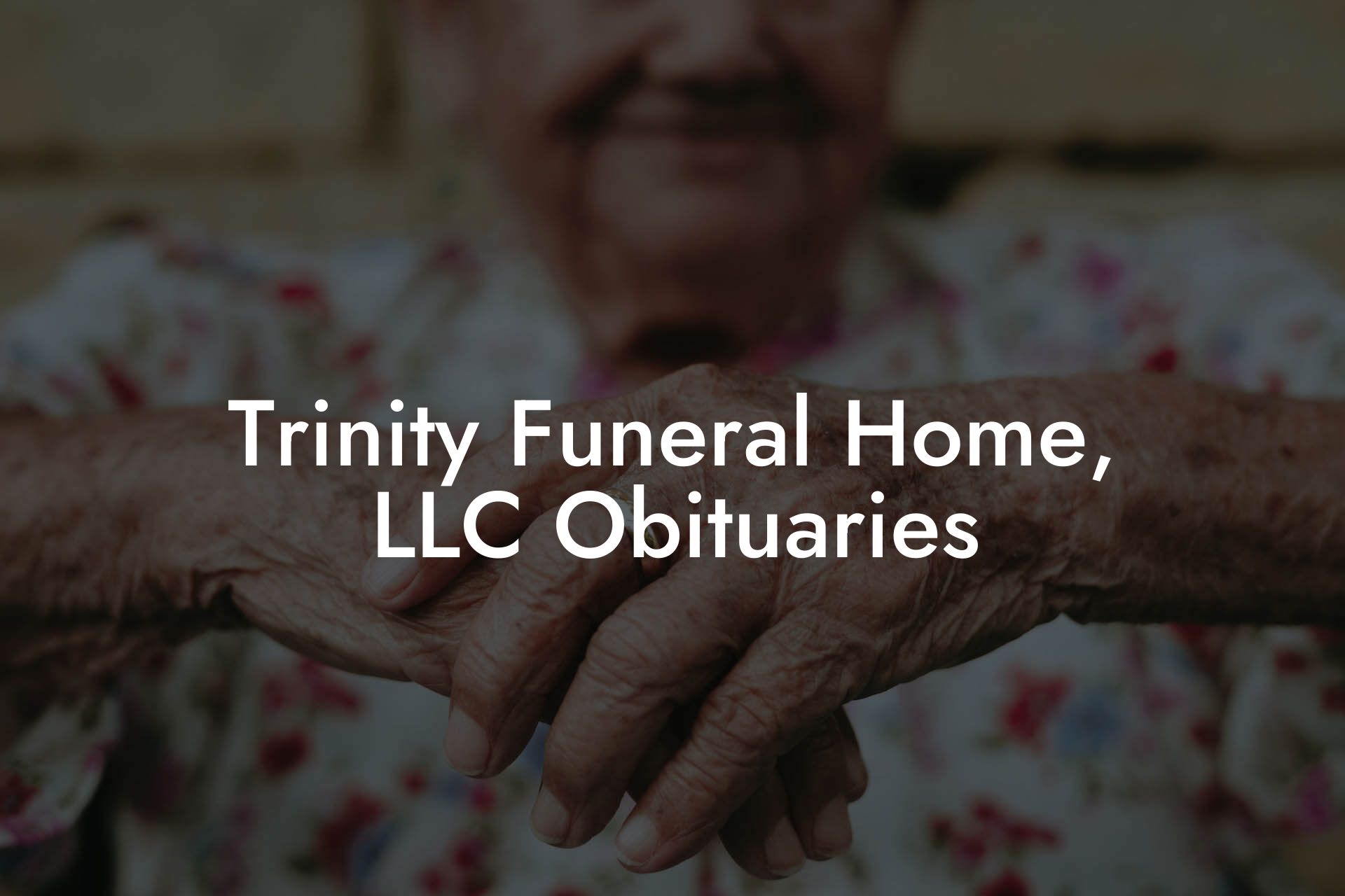 Trinity Funeral Home, LLC Obituaries