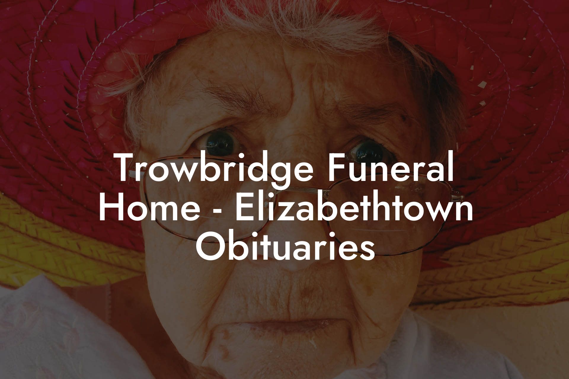 Trowbridge Funeral Home - Elizabethtown Obituaries