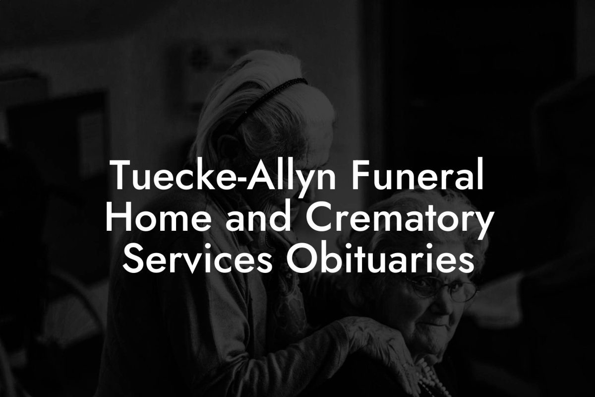 Tuecke-Allyn Funeral Home and Crematory Services Obituaries