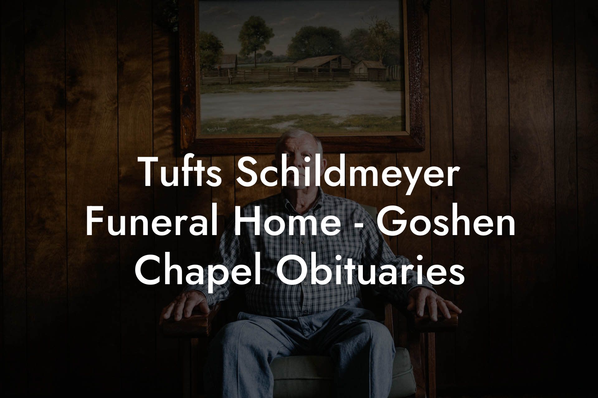 Tufts Schildmeyer Funeral Home - Goshen Chapel Obituaries