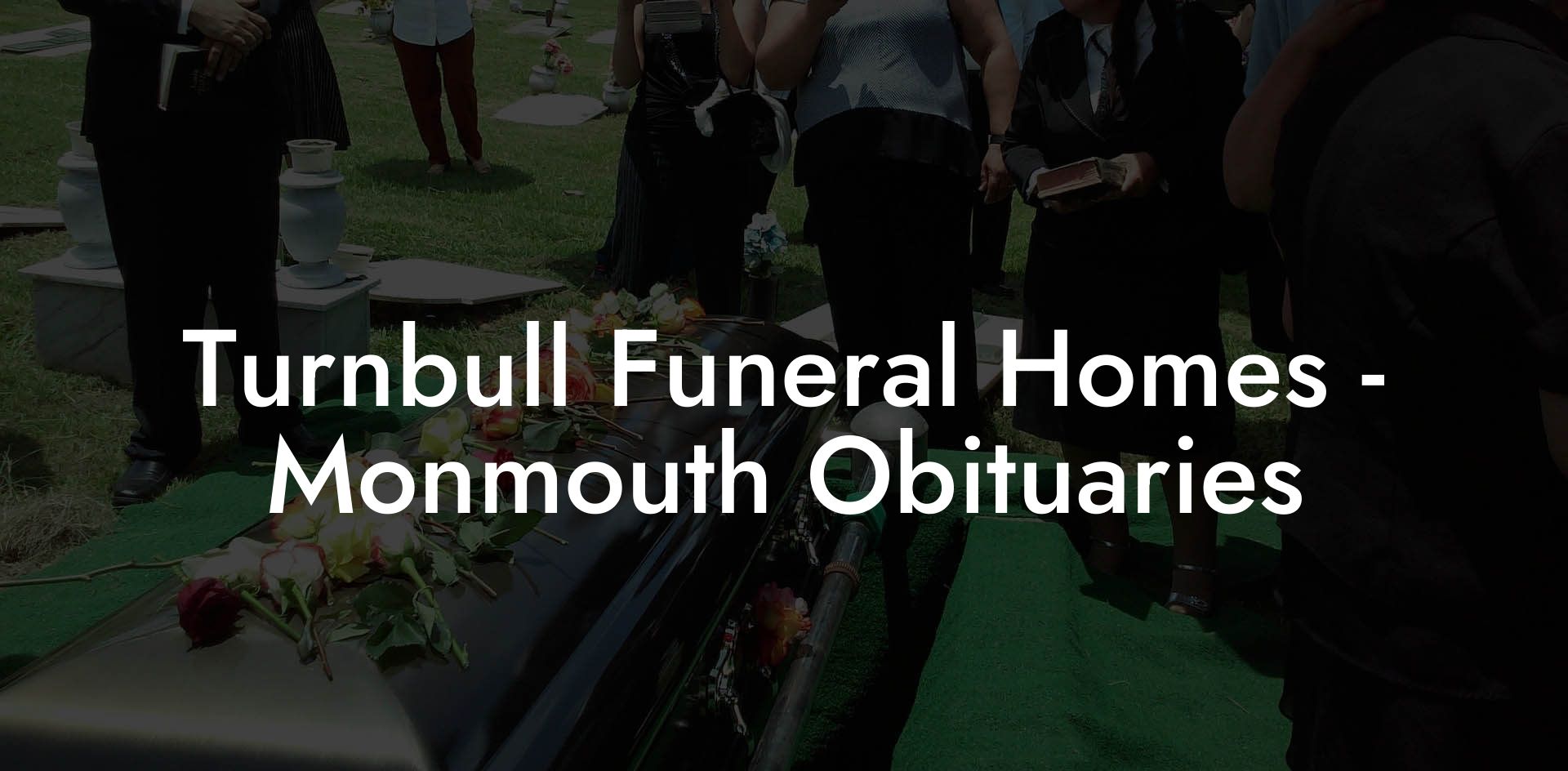 Turnbull Funeral Homes - Monmouth Obituaries