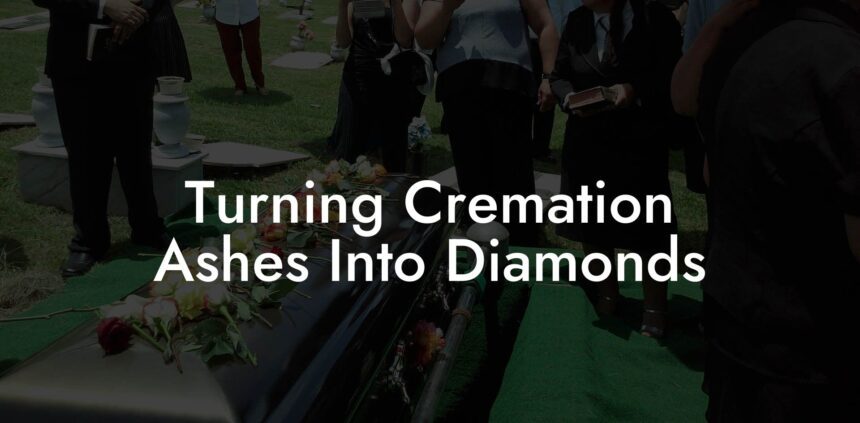 Turning Cremation Ashes Into Diamonds - Eulogy Assistant