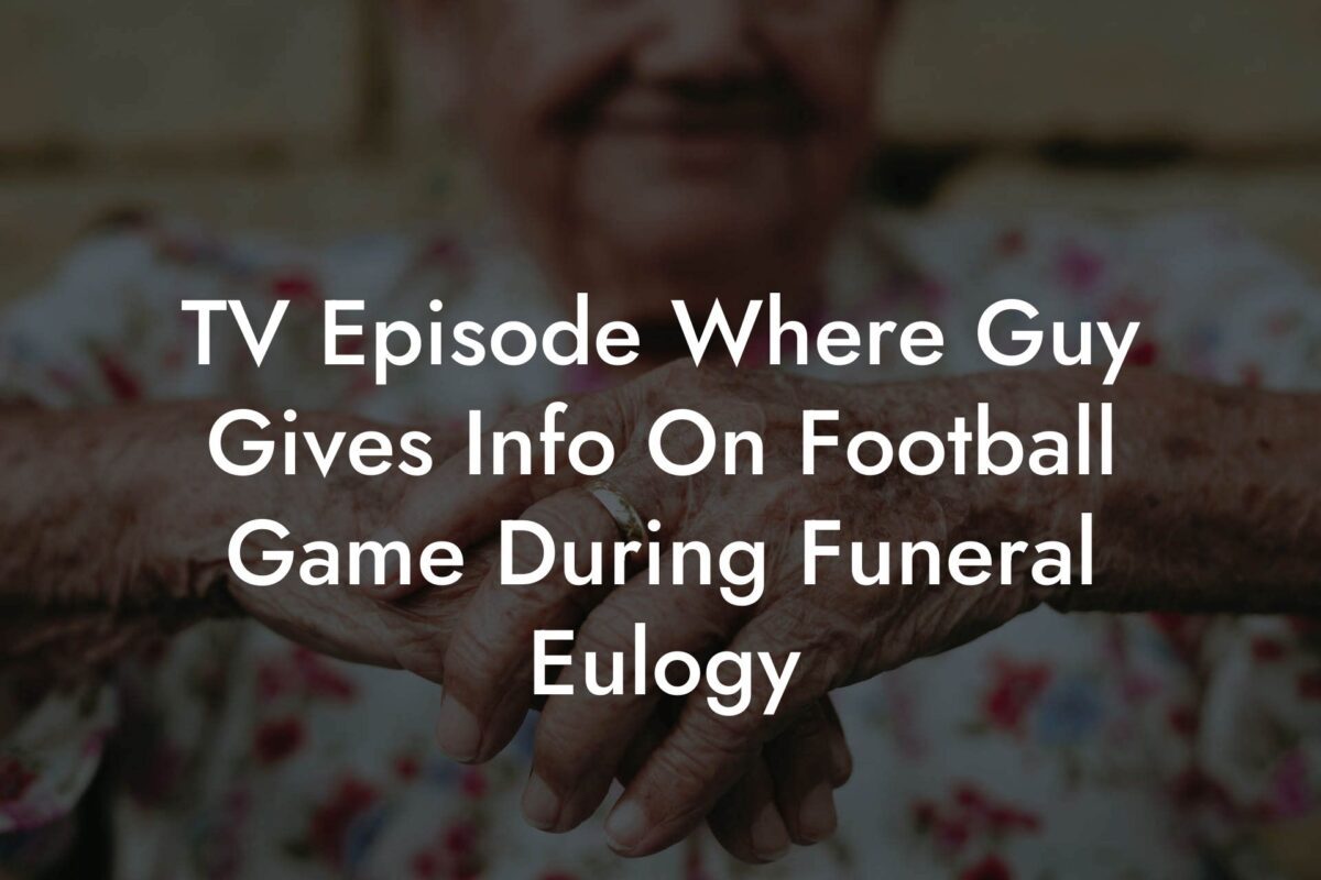 TV Episode Where Guy Gives Info On Football Game During Funeral Eulogy