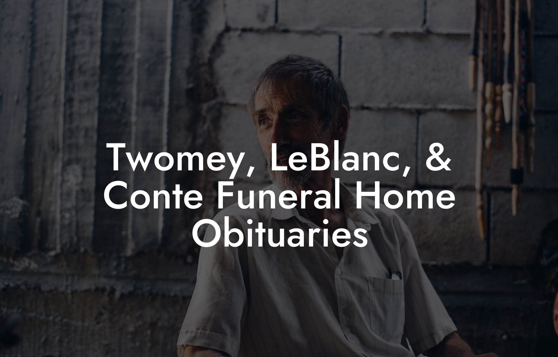 Twomey, LeBlanc, & Conte Funeral Home Obituaries