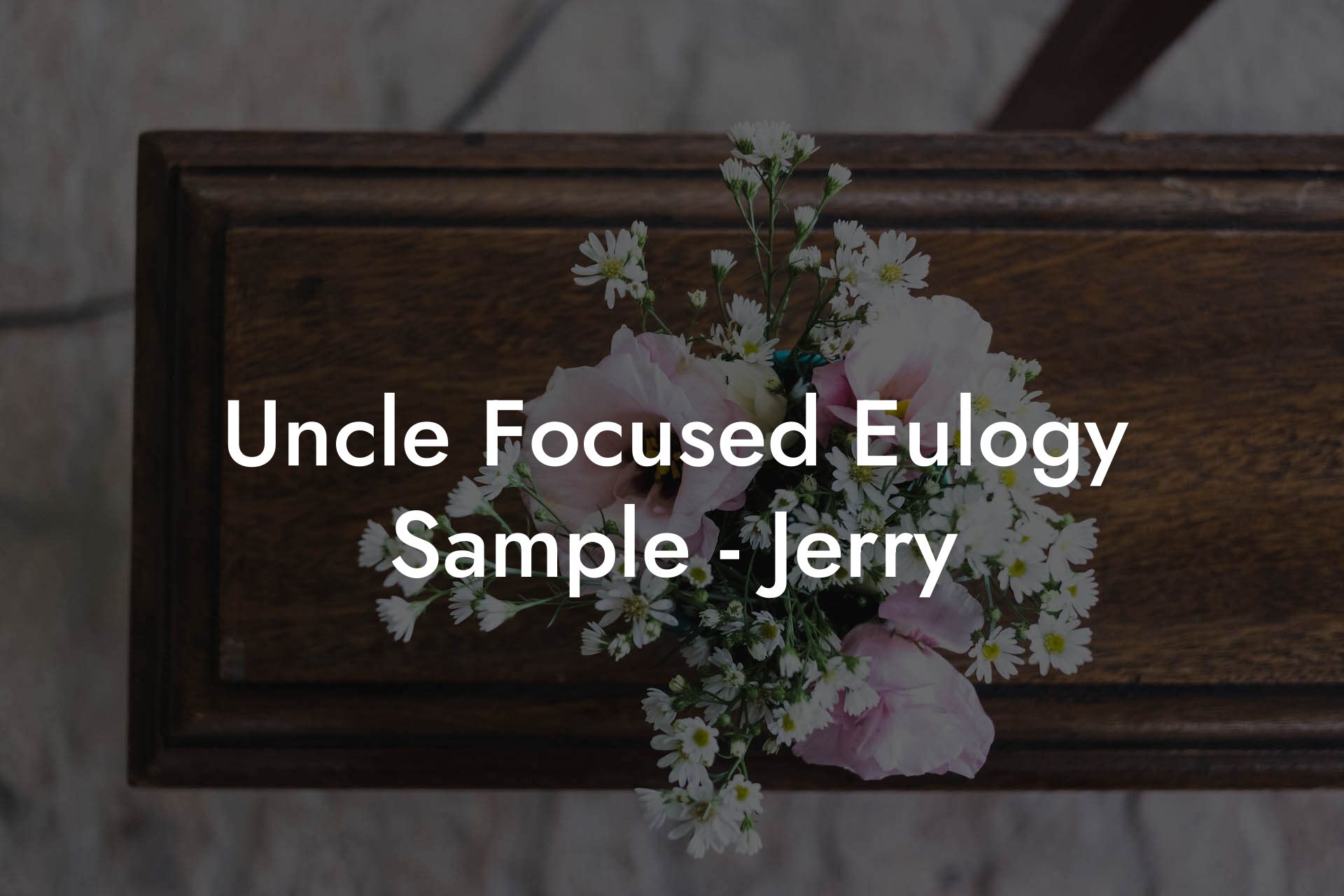 Uncle Focused Eulogy Sample - Jerry
