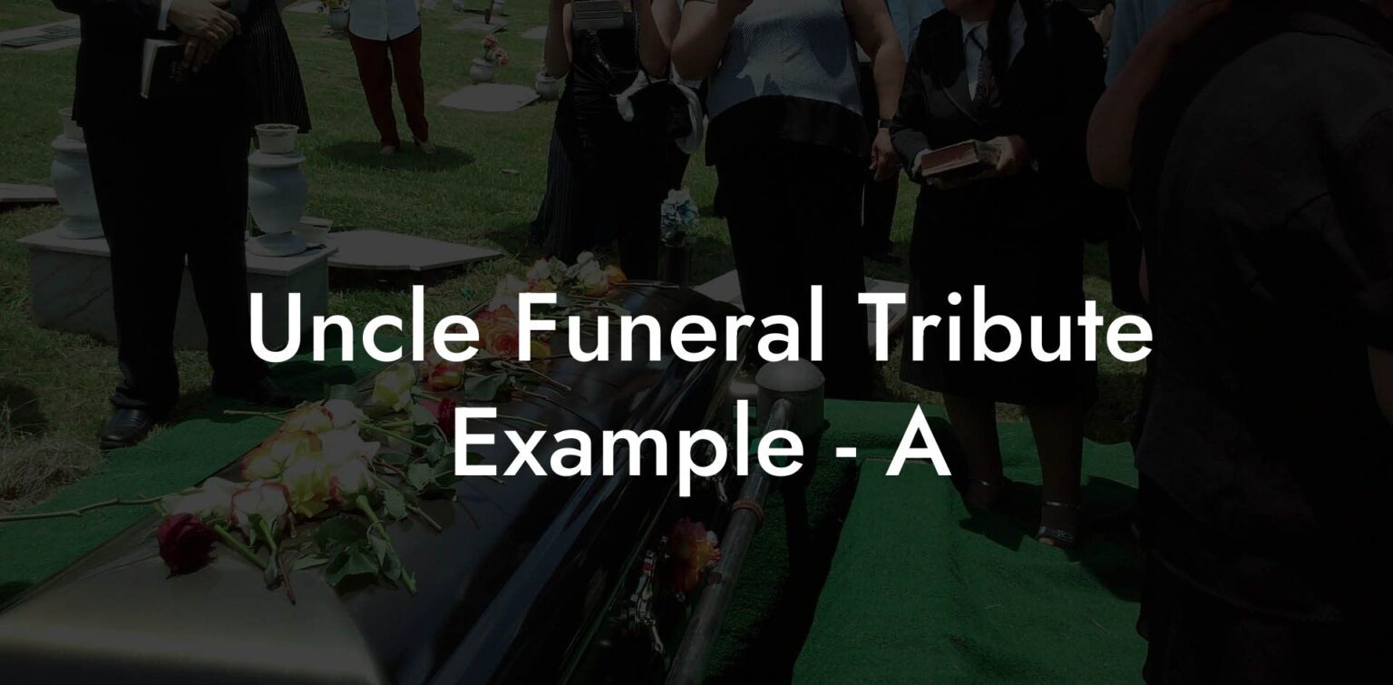 Uncle Funeral Tribute Example A Eulogy Assistant