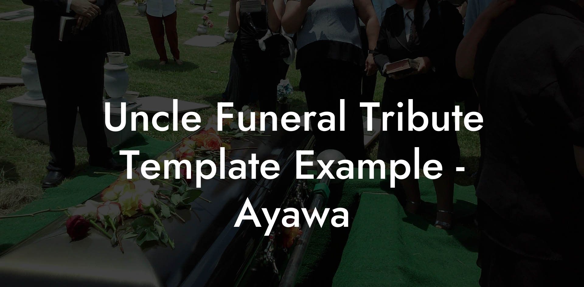 Uncle Funeral Tribute Template Example - Ayawa