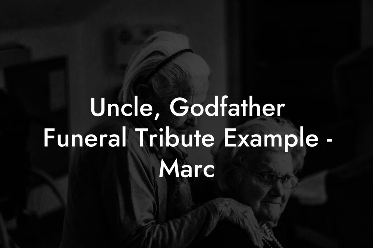 Uncle, Godfather Funeral Tribute Example - Marc
