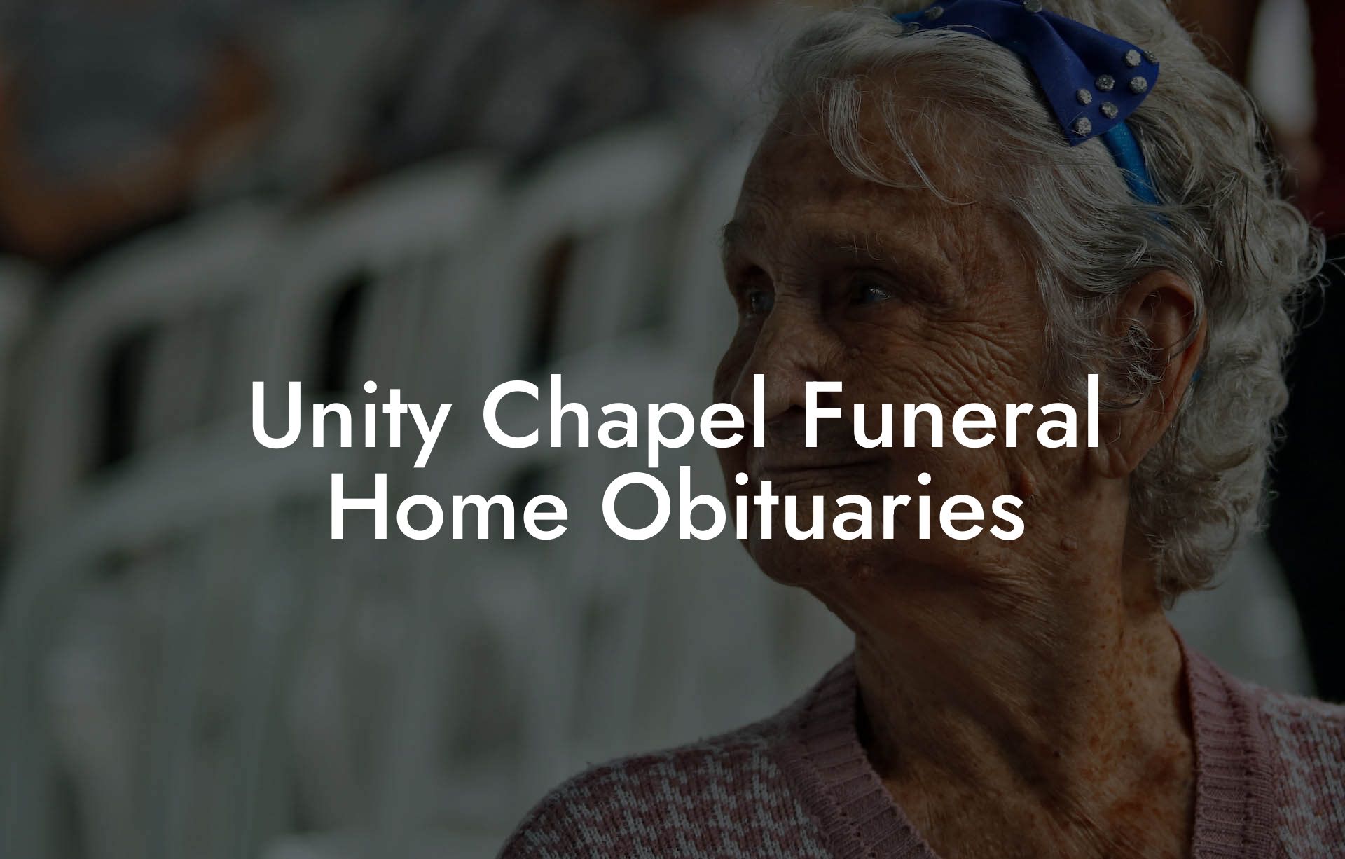 Unity Chapel Funeral Home Obituaries