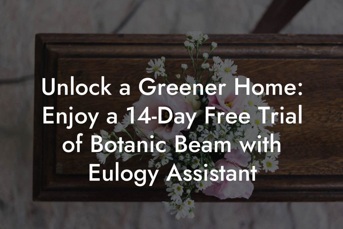 Unlock a Greener Home: Enjoy a 14-Day Free Trial of Botanic Beam with Eulogy Assistant