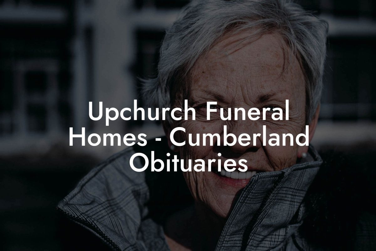 Upchurch Funeral Homes - Cumberland Obituaries