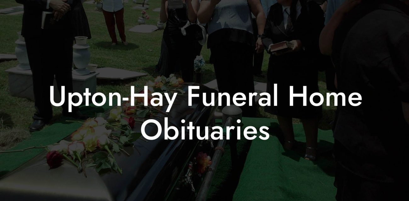 Upton-Hay Funeral Home Obituaries