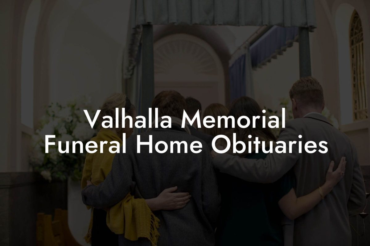 Valhalla Memorial Funeral Home Obituaries