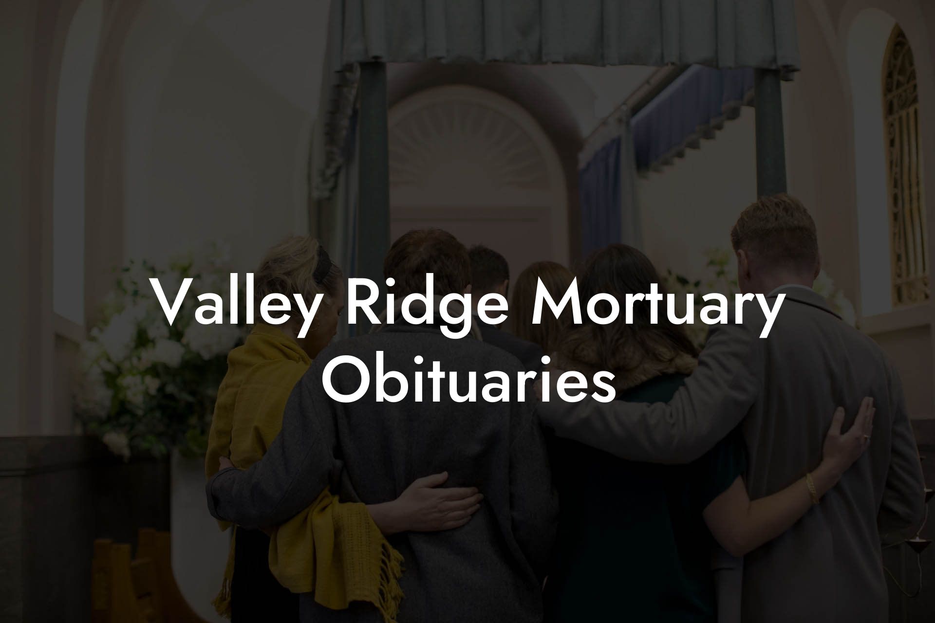 Valley Ridge Mortuary Obituaries