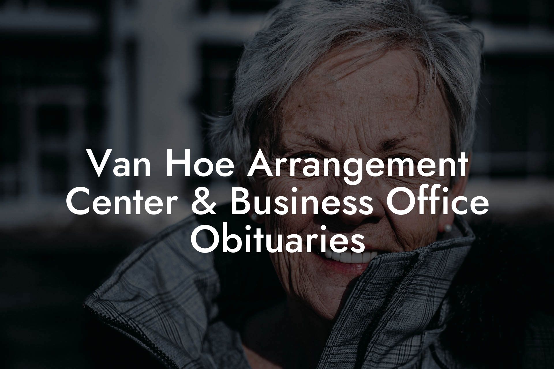 Van Hoe Arrangement Center & Business Office Obituaries