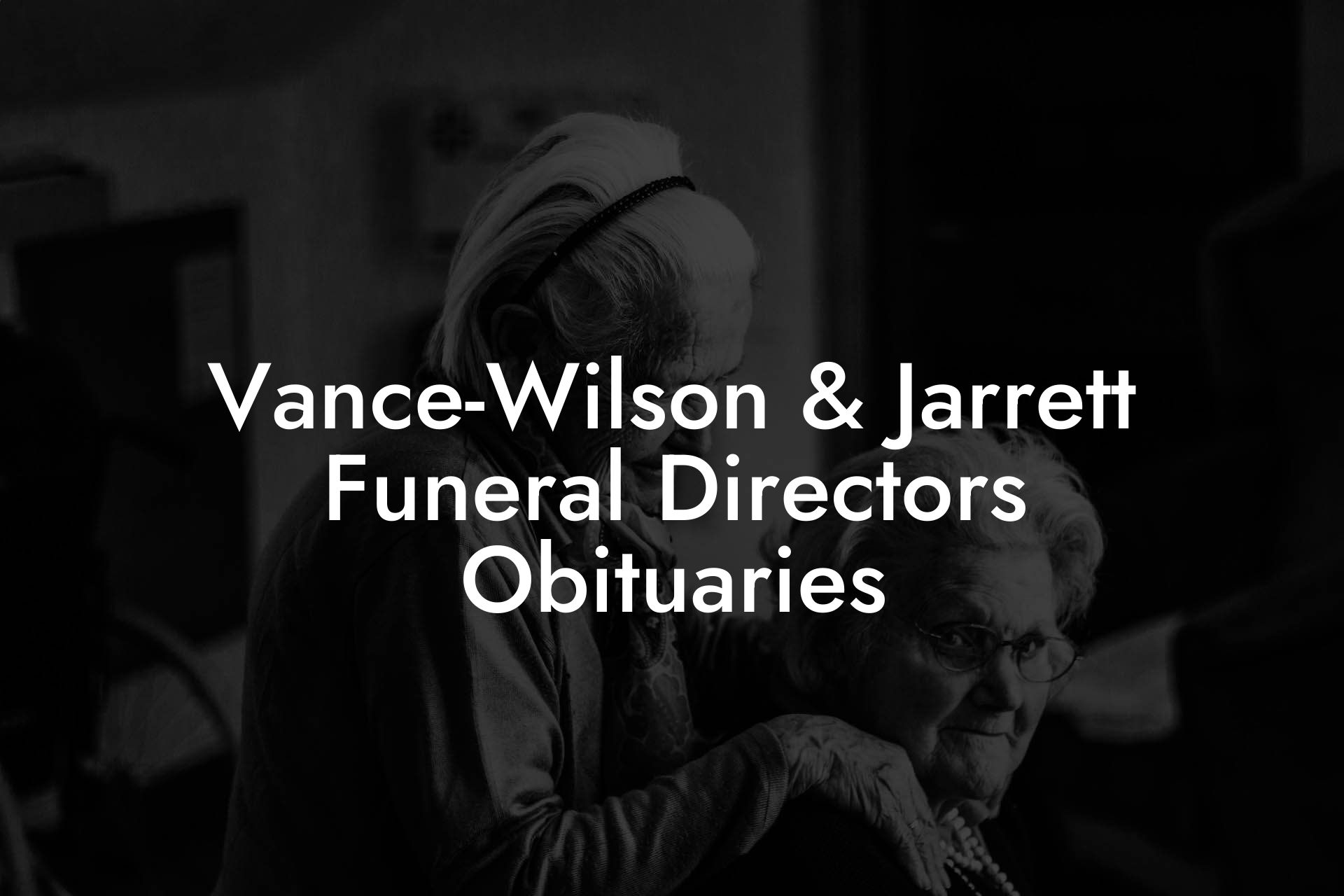 Vance-Wilson & Jarrett Funeral Directors Obituaries