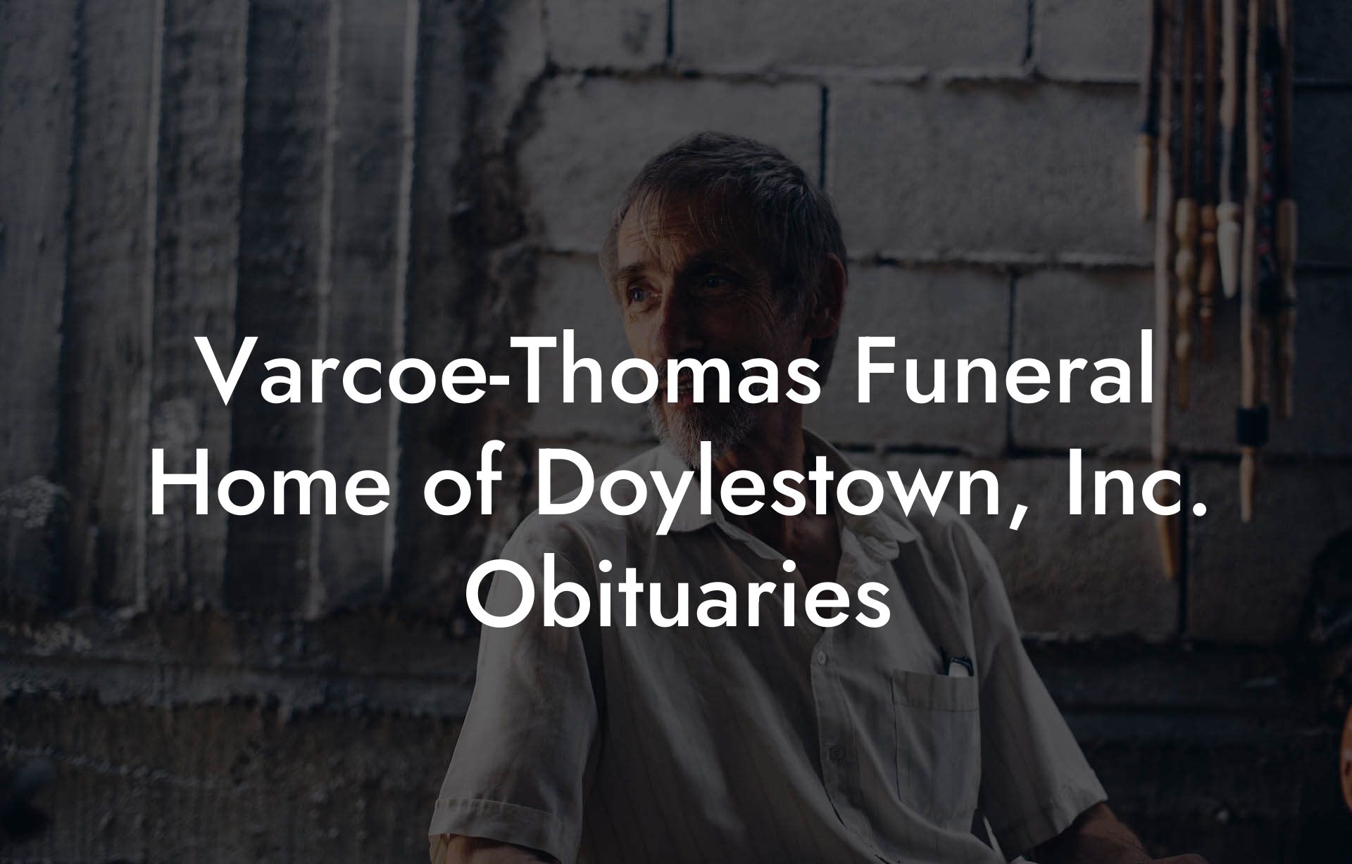 Varcoe-Thomas Funeral Home of Doylestown, Inc. Obituaries